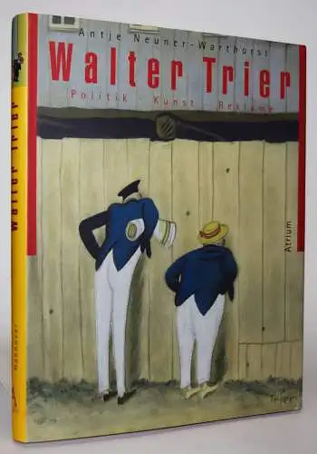 Neuner-Warthorst, WALTER TRIER.  Politik, Kunst, Reklame