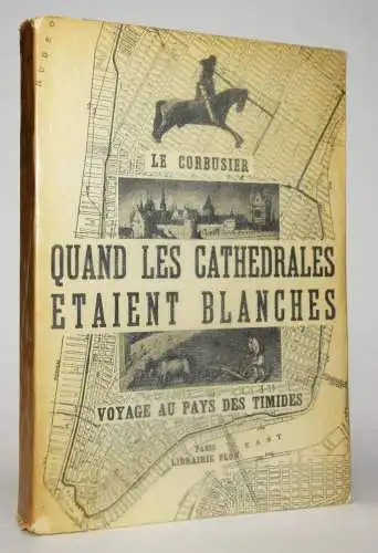 Le Corbusier, Quand les cathédrales etaient blanches 1937 - USA