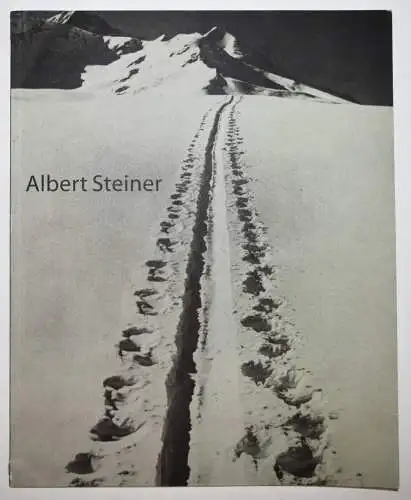 Schaer, Albert Steiner 2011 EINES VON 1200 EXEMPLAREN ALPEN ALPINISMUS SCHWEIZ