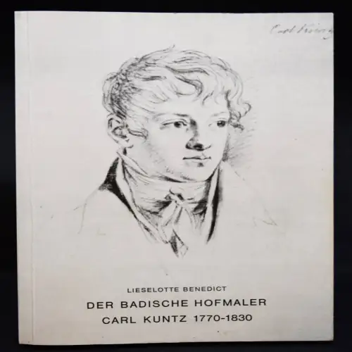 Benedict, Der badische Hofmaler Carl Kuntz 1770 – 1830. Dissertation