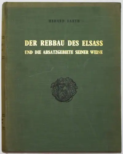 Barth, Der Rebbau des Elsass und die Absatzgebiete 1958 WEINBAU Elsaß ÖNOLOGIE
