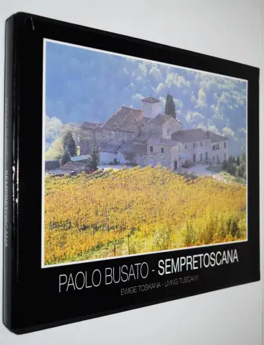 Busato, Paolo. Sempre Toscana. Ewige Toskana. – Living Tuscany - 1988 ITALIEN