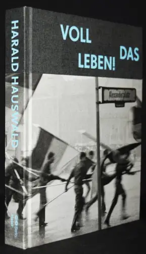 Harald Hauswald - Voll das Leben! - Erstausgabe 2020 - Berlin - DDR