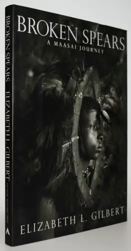 Elizabeth Gilbert - Broken spears - Erstausgabe 2003 - Afrika