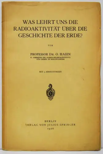 Hahn, Otto. Was lehrt uns die Radioaktivität über die Geschichte der Erde? -1926