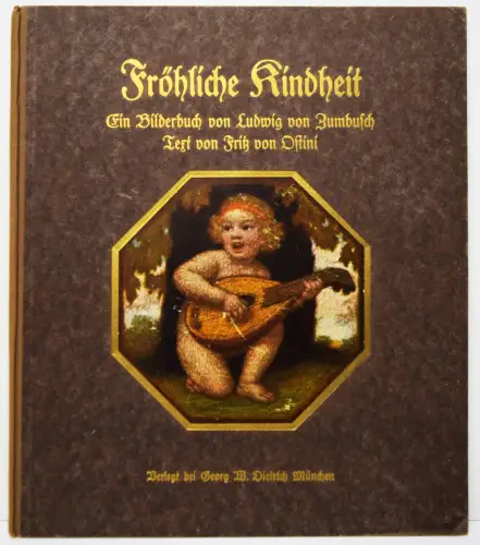 Ostini, Fritz v. Fröhliche Kindheit - 1921 ERSTE AUSGABE - KÜNSTLERBILDERBUCH