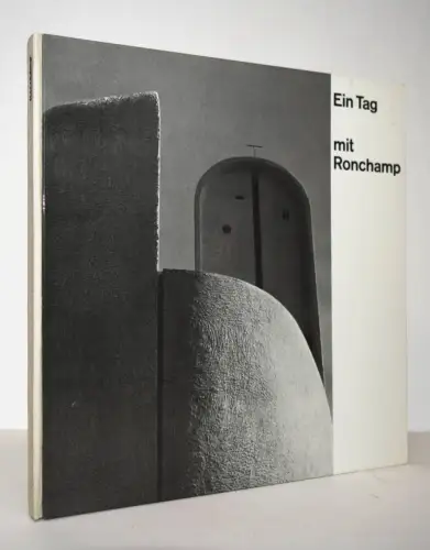 Le Corbusier – Merkle, Ein Tag mit Ronchamp - 1958 EINZIGE AUSGABE KIRCHENBAU
