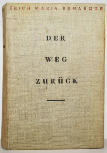 Remarque, Erich Remarque. Der Weg zurück. Propyläen Verlag 1931 ERSTE AUSGABE
