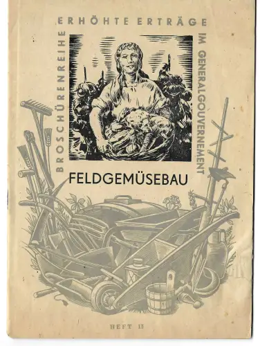 GG: Feldgemüsebau: Broschüren Reihe: Erhöhte Erträge ca. 1943