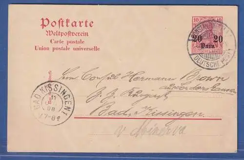 Dt. Post in d. Türkei GA Mi.-Nr. P13 O CONSTANTINOPEL nach Bad Kissingen 1908