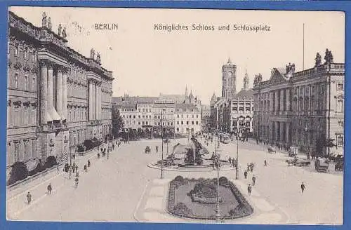Alte AK Berlin Königliches Schloss und Schlossplatz  gelaufen 1913