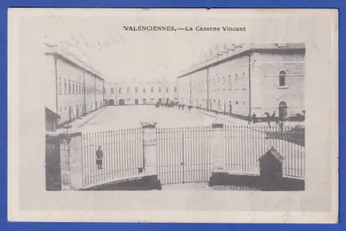 Alte AK Valenciennes (Nordfrankreich) Kaserne Vincent, als Feldpost gel. 1915