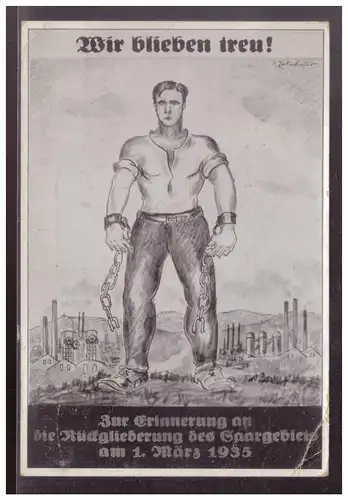 [Propagandapostkarte] Propagandakarte Wir bleiben treu! Zur Erinnerung an die Rückgewinnung des Saargebietes am 1.3.1935. 