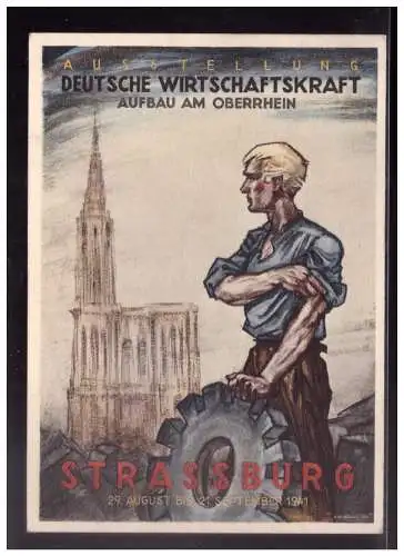 [Propagandapostkarte] Dt.- Reich (024299) Propagandakarte Ausstellung Deutsche Wirtschaftskraft, Strassburg, gelaufen mit SST Strassburg 1941. 