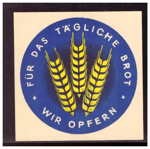 Dt- Reich (021106) Propaganda WHW Spendenblatt rund d=8,5 cm, Für das Tägliche Brot, wir Opfern