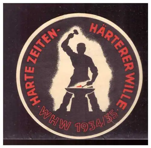 Dt- Reich (021114) Propaganda WHW Spendenblatt rund Klein d=8cm, Harte Zeiten, Härterer Wille, WHW 1934/ 35