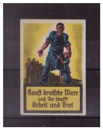 [Propagandapostkarte] Dt- Reich (023068) Propaganda Vignette Kauft Deutsche Ware und Ihr schafft Arbeit und Brot, RS Falz. 