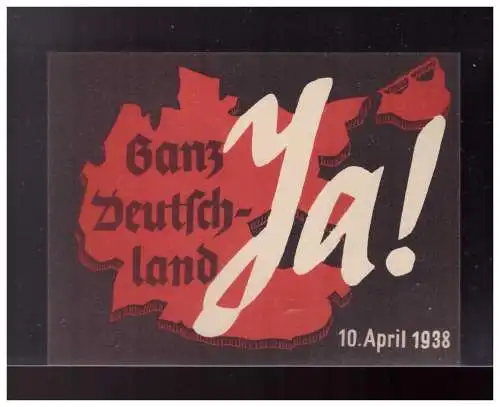 [Propagandapostkarte] Dt- Reich (023073) Propaganda Vignette Anschluß Österreichs Ganz Deutschland, Ja, 10.4.1938. 