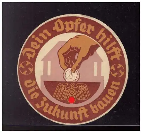 Dt- Reich (023205) Propaganda WHW Türblatt rund ca. 10 cm Dein Opfer hilft, Die Zukunft bauen