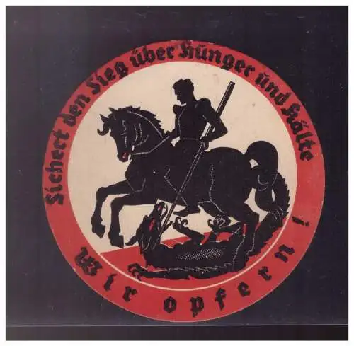 Dt- Reich (024642) Propaganda WHW Spendenblatt rund, Sichert den Sieg über Hunger und Kälte, wir opfern