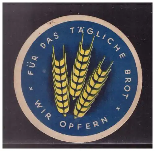 Dt- Reich (024643) Propaganda WHW Spendenblatt rund, Für das Tägliche Brot, wir opfern