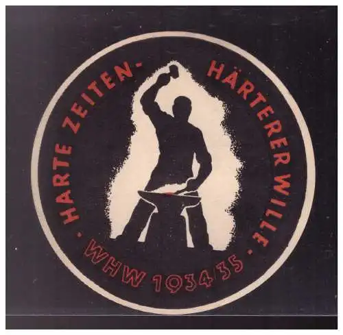 Dt- Reich (024644) Propaganda WHW Spendenblatt rund, Harte Zeiten - Härterer Wille WHW 1934/ 35