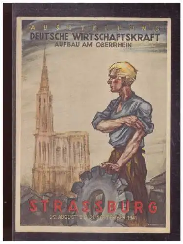 [Propagandapostkarte] Dt.- Reich (025004) Propagandakarte Ausstellung Deutsche Wirtschaftskraft, Strassburg, gelaufen mit SST Strassburg 1941. 
