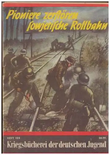 DT- Reich (006591) Kriegsbücherei der deutschen Jugend, Heft 124, Pioniere zerstören sowjetische Rollbahn