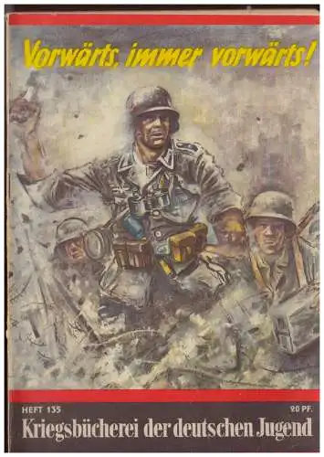 DT- Reich (006593) Kriegsbücherei der deutschen Jugend, Heft 135, Vorwärts, immer vorwärts!