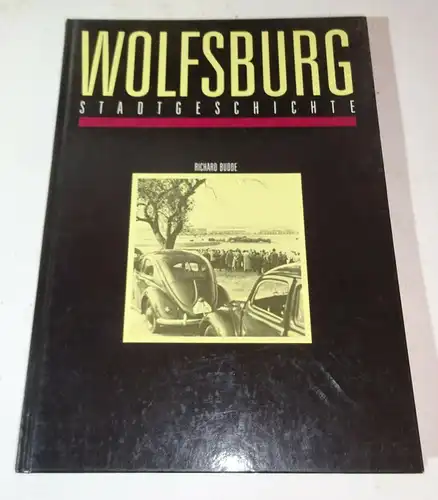 Wolfsburg Stadtgeschichte Richard Budde VW Volkswagen Geschichte