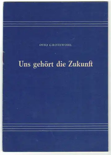 Otto Grotewohl Uns gehört die Zukunft 1958 DDR Heft