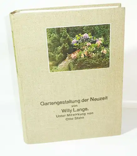 Willy Lange Otto Stahn Gartengestaltung der Neuzeit 1912 Garten Buch