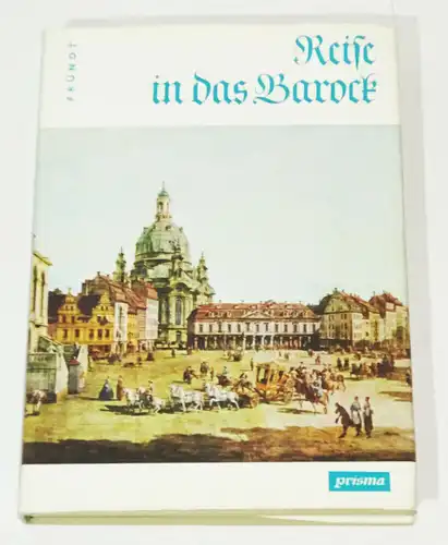 Edith Fründt Reise in das Barock 1969 EA Prisma Verlag DDR !