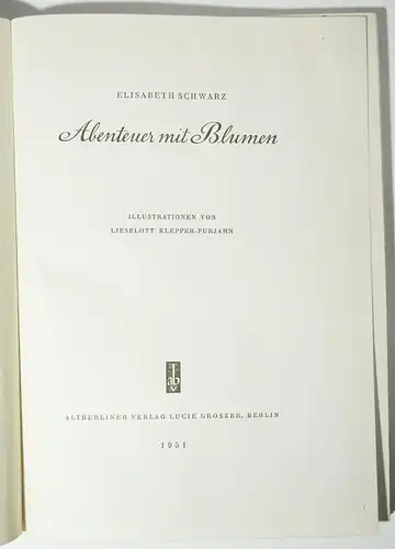 Abenteuer mit Blumen 1951 Elisabeth Schwarz Altberliner Verlag Lucie Groszer !