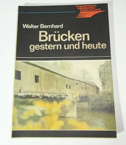 Transpress Verkehrsgeschichte Brücken gestern und heute Walter Bernhard 1986 (B6