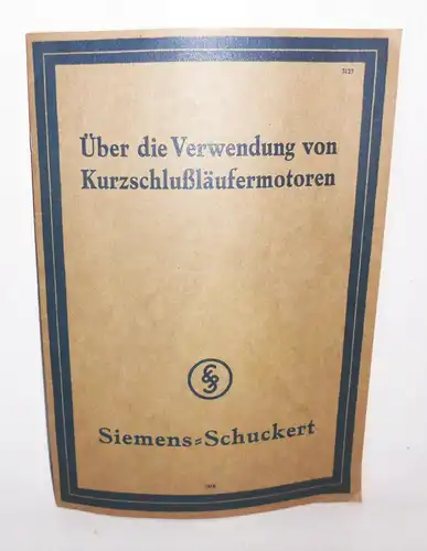 Siemens - Schuckert Über die Verwendung von Kurzschlußläufermotoren 1922 (H6