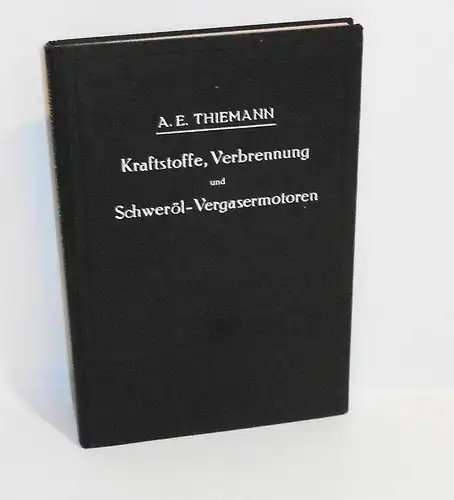 Thiemann Kraftstoffe Verbrennung und Schweröl - Vergasermotoren 1928