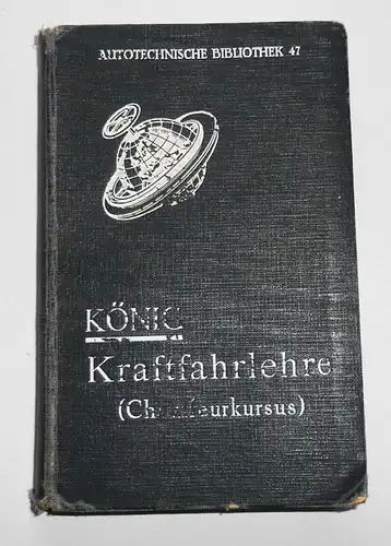 Autotechnische Bibliothek 47 König - Kraftfahrlehre ( Chauffeurkursus ) 1930 (2