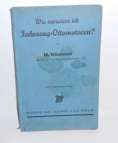 H. Kümmet - Wie repariere ich Fahrzeug - Ottomotoren ? 1949 !