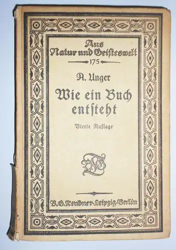 Aus Natur und Geisteswelt / Wie ein Buch entsteht 1917 Arthur W.Unger !