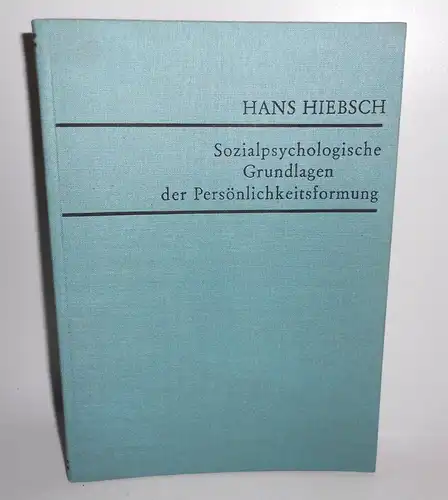Hans Hiebsch - Sozialpsychologische Grundlagen der Persönlichkeitsformung 1967