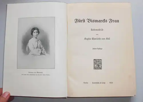 Fürst Bismarcks Frau Lebensbild von Sophie Charlotte von Sell 1920 !