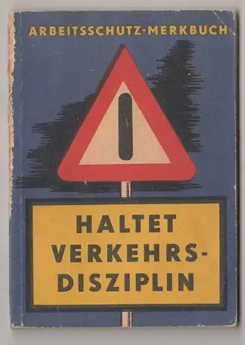 Arbeitsschutz Merkbuch Haltet Verkehrsdisziplin 1955 frühe DDR ! (H4