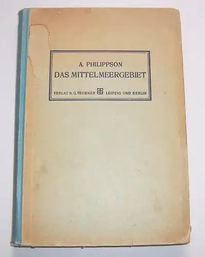 Alfred Philippson Das Mittelmeergebiet geografische kulturelle Eigenart 1922