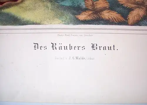 Kolorierte Lithografie Stülpner / Des Räubers Braut Franke sen Dresden um 1870