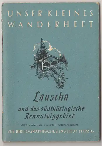 Lauscha & südthüringische Rennsteiggebiet Unser kleines Wanderheft 38 / 1955