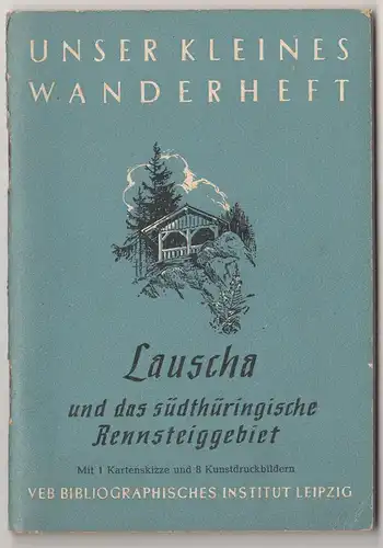Lauscha & südthüringische Rennsteiggebiet Unser kleines Wanderheft 38   1955 