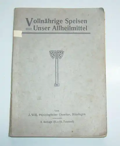 Vollnährige Speisen. Unser Allheilmittel von J. Will um 1930 !