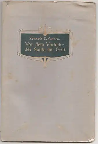 Kenneth S Guthrie Von dem Verkehr der Seele mit Gott 1912