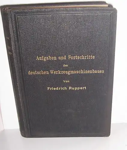 Friedrich Ruppert Aufgaben & Fortschritte des deutschen Werkzeugmaschinenbaues